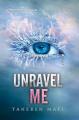 UNRAVEL ME by Tahereh Mafi