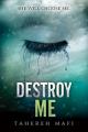 DESTROY ME by Tahereh Mafi